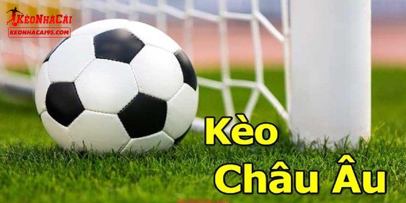 Kèo Châu Âu - Kèo Cược Hấp Dẫn Với Lối Chơi Siêu Đơn Giản 1 Giới thiệu vài điều về kèo châu Âu