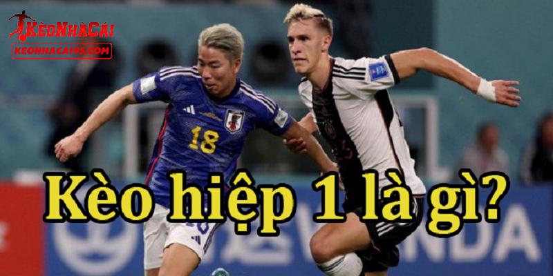 Top Những Kinh Nghiệm Đánh Kèo Hiệp 1 Đạt Tỷ Lệ Thắng 100% 1 Giới thiệu vài điều về kèo hiệp 1